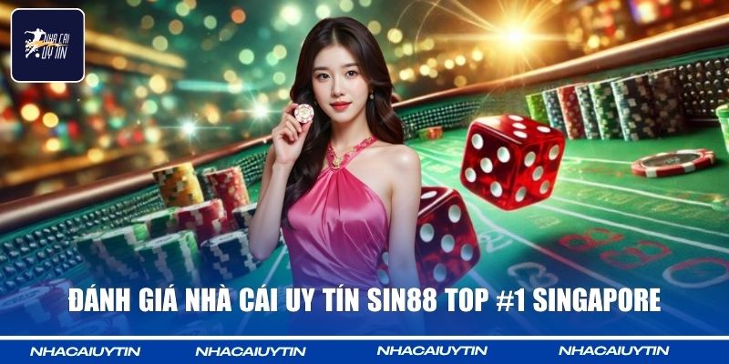 NHÀ CÁI UY TÍN 59 Đánh giá nhà cái uy tín Sin88 top #1 Singapore